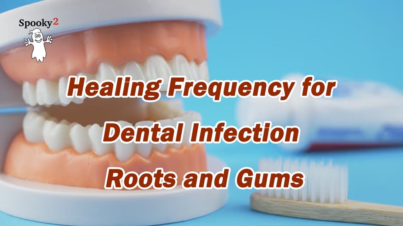 Dental Infection Roots and Gums – Spooky2 Rife Frequency Healing