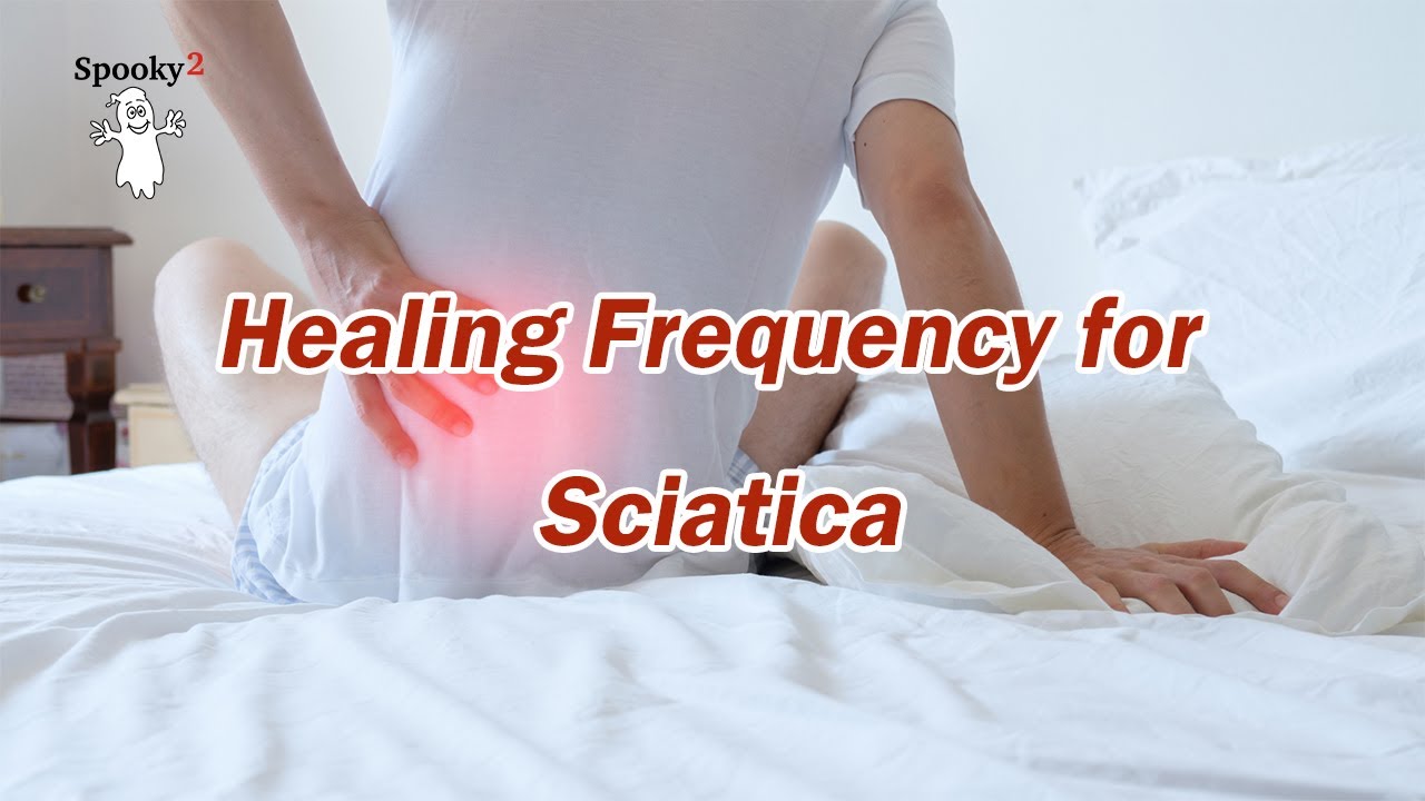 Sciatica Healing Frequency | Spooky2 Rife Frequencies