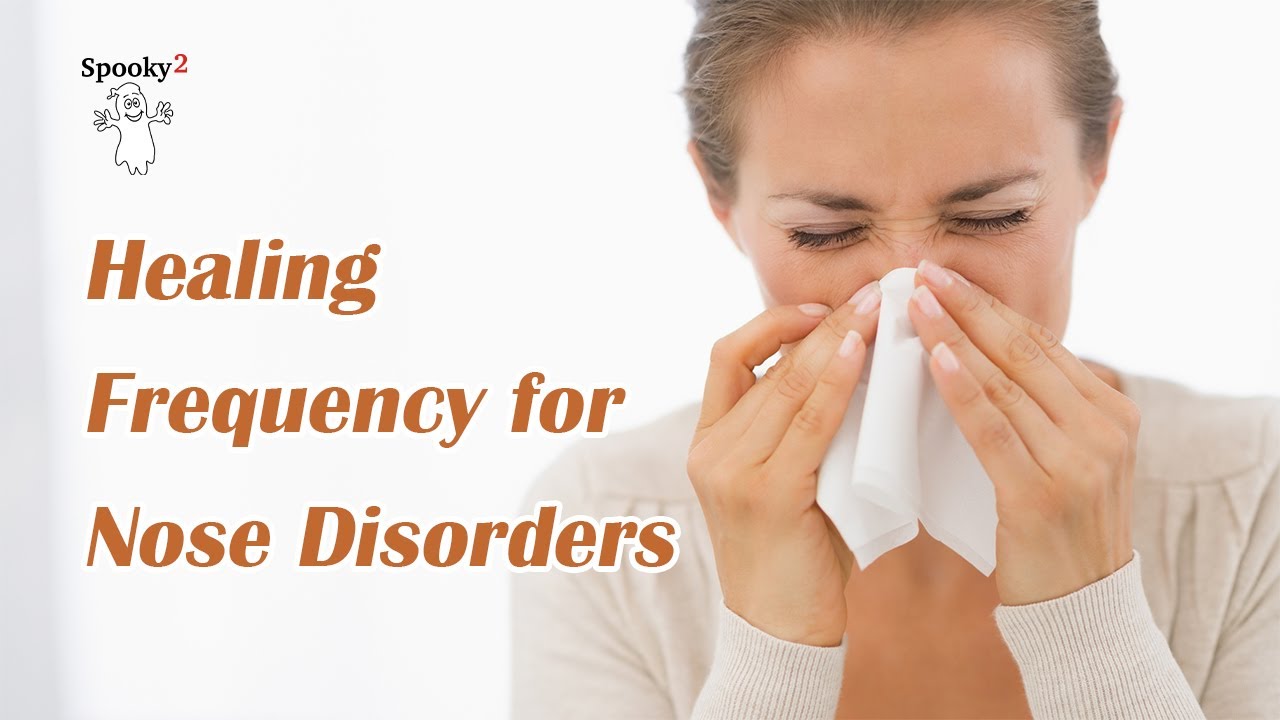 Nose Disorders – Healing Frequency | Spooky2 Rife Frequencies