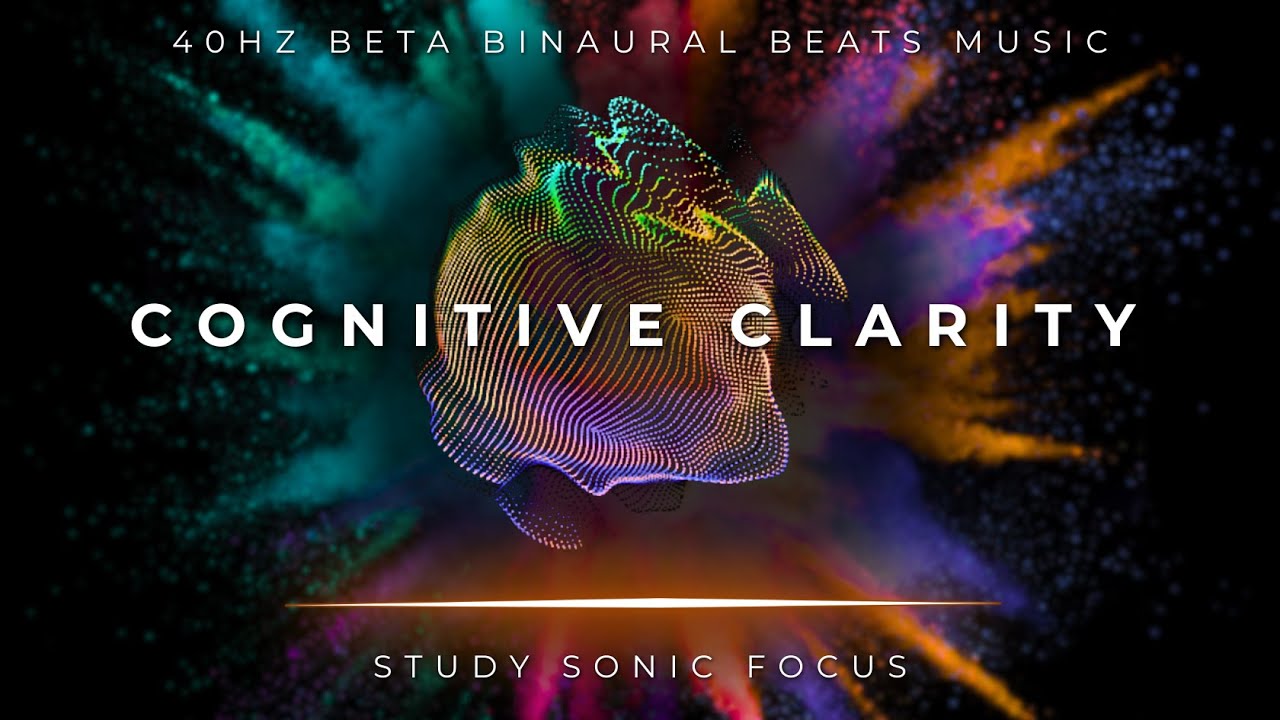 Cognitive Clarity – 40Hz Binaural Beats, Gamma Brain Waves for Enhanced Cognitive Performance